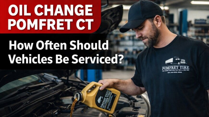 Oil Change Pomfret CT - How Often Should Vehicles Be Serviced?