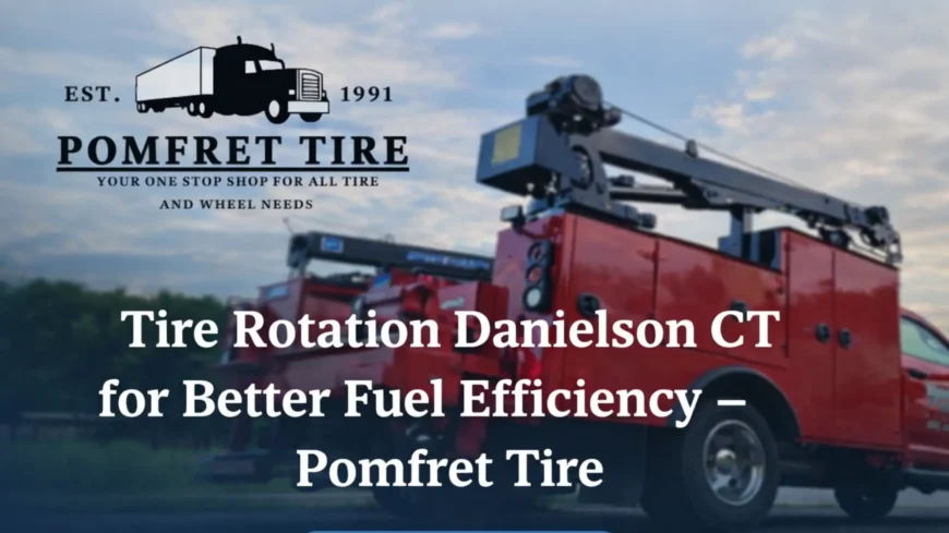 Tire Rotation Danielson CT for Better Fuel Efficiency - Pomfret Tire