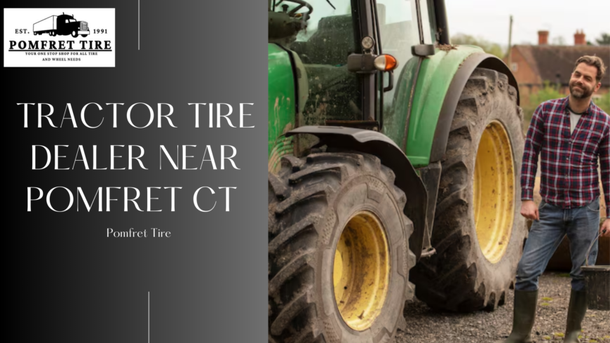 Tractor Tire Dealer Near Pomfret CT
