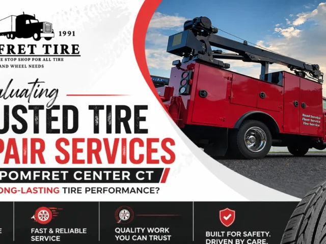 Evaluating trusted tire repair services in Pomfret Center CT for long-lasting tire performance?